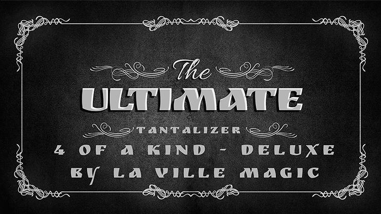 The Ultimate Tantalizer - 4 Of A Kind Deluxe By La Ville Magic