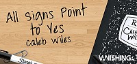 All Signs Point To Yes by Caleb Wiles & Vanishing, Inc. (MMSDL)