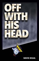 Off With His Head by David Regal