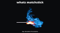 Whats Matchstick by Andre Previato