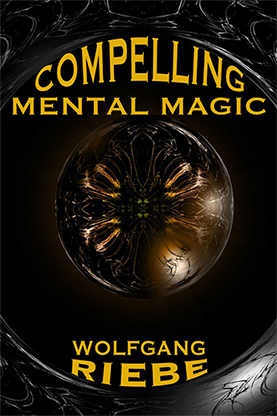 Compelling Mental Magic by Wolfgang Riebe eBook DOWNLOAD