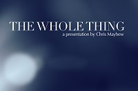 The Whole Thing by Chris Mayhew