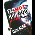 Do Not Borow Your Phone by Dan Alex  - Video DOWNLOAD