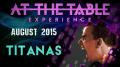 At the Table Live Lecture Titanas August 5th 2015 video DOWNLOAD