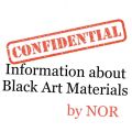 Confidential Information about Black Art Materials by NOR