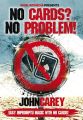 No Cards? No Problem! by John Carey