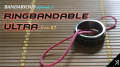Ringbandable Ultra (Bandarious Episode 2) by KT